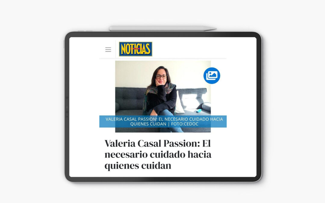 Valeria Casal Passion: El necesario cuidado hacia quienes cuidan